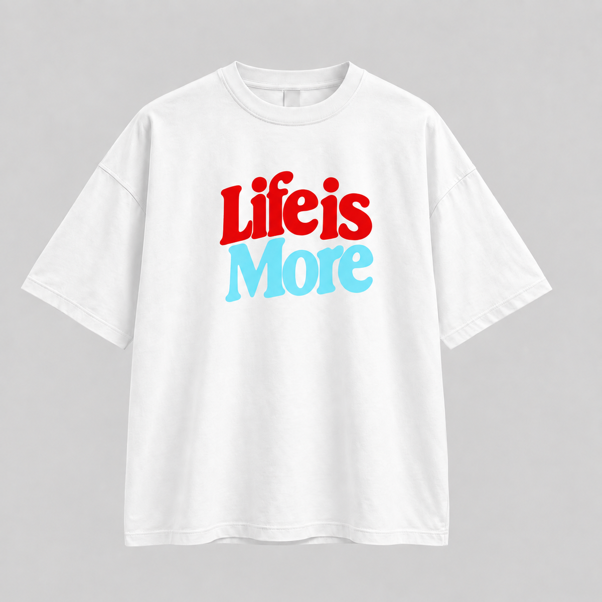 Life is More